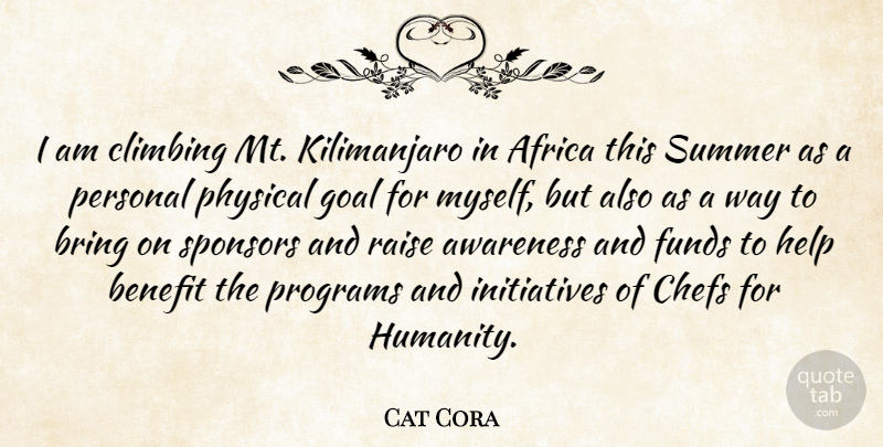 Cat Cora Quote About Summer, Climbing, Goal: I Am Climbing Mt Kilimanjaro...