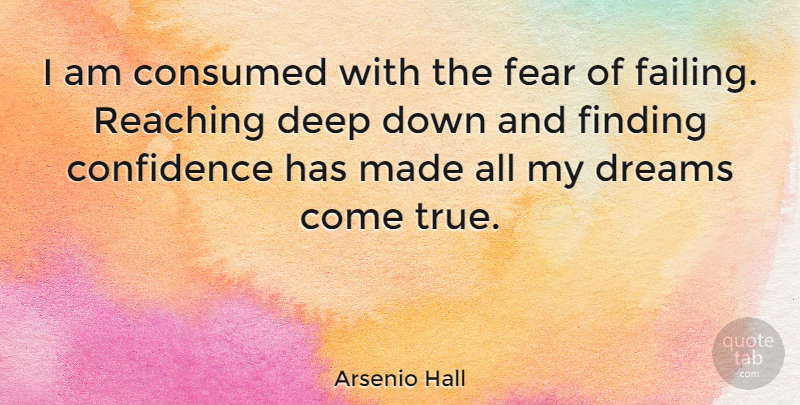 Arsenio Hall Quote About Dream, Down And, Failing: I Am Consumed With The...