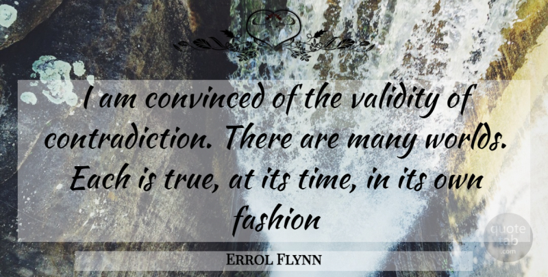 Errol Flynn Quote About Wisdom, Fashion, Australia: I Am Convinced Of The...