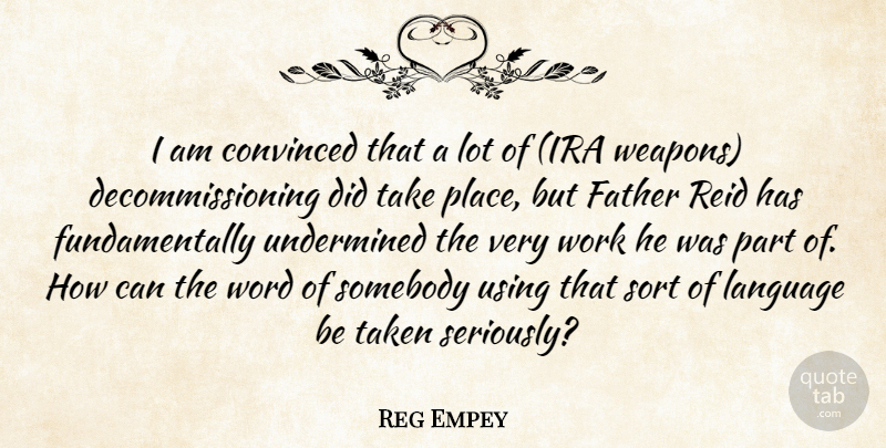 Reg Empey Quote About Convinced, Father, Language, Somebody, Sort: I Am Convinced That A...