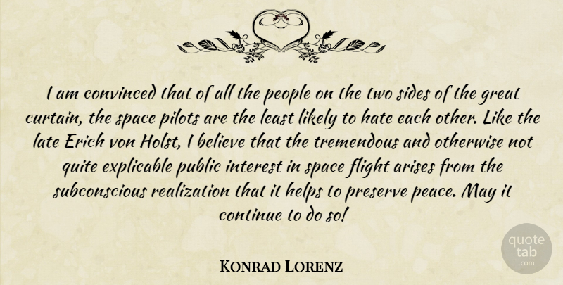 Konrad Lorenz Quote About Hate, Believe, Space Flight: I Am Convinced That Of...
