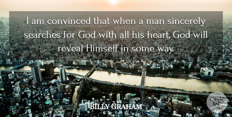 Billy Graham Quote About Heart, Men, Way: I Am Convinced That When...