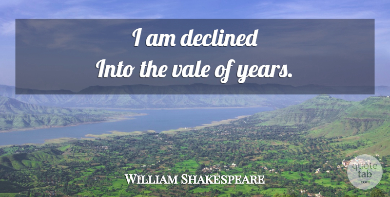 William Shakespeare Quote About Years, Vapor: I Am Declined Into The...