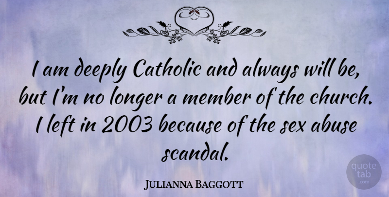 Julianna Baggott Quote About Sex, Catholic, Abuse: I Am Deeply Catholic And...
