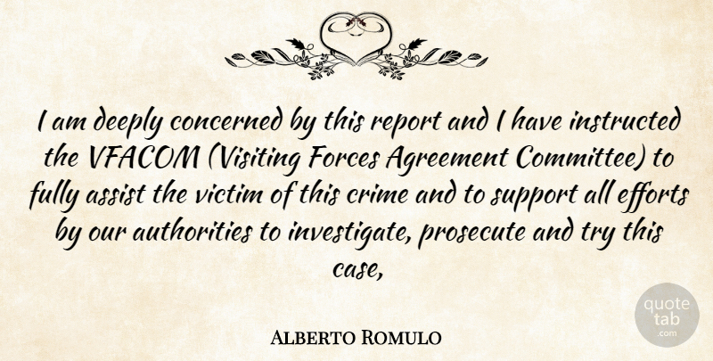 Alberto Romulo Quote About Agreement, Assist, Concerned, Crime, Deeply: I Am Deeply Concerned By...