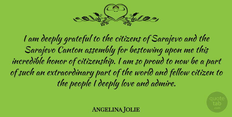 Angelina Jolie Quote About Grateful, People, Honor: I Am Deeply Grateful To...