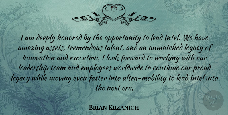 Brian Krzanich Quote About Amazing, Continue, Deeply, Employees, Faster: I Am Deeply Honored By...