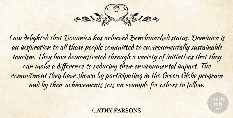 Cathy Parsons Quote About Achieved, Commitment, Committed, Delighted, Difference: I Am Delighted That Dominica...