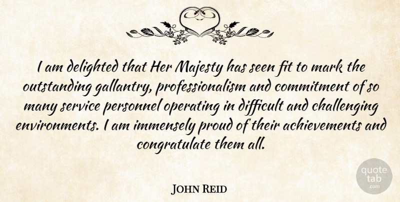 John Reid Quote About Commitment, Delighted, Difficult, Fit, Immensely: I Am Delighted That Her...