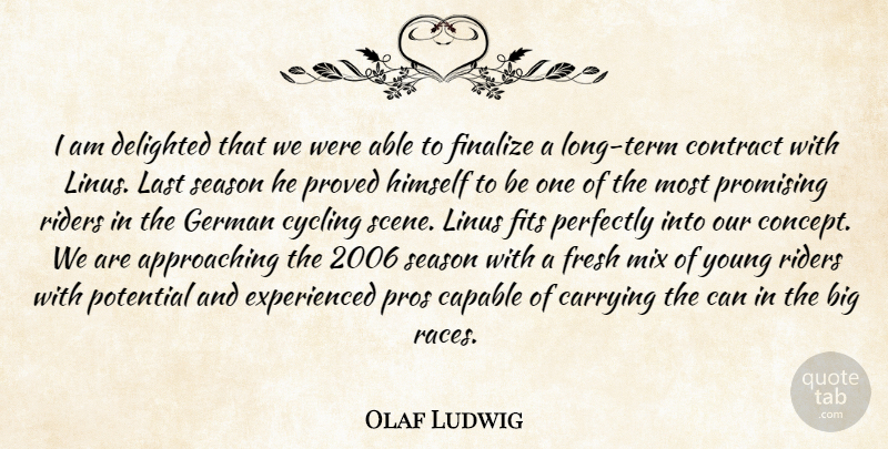 Olaf Ludwig Quote About Capable, Carrying, Contract, Cycling, Delighted: I Am Delighted That We...