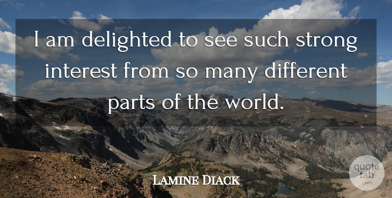 Lamine Diack Quote About Delighted, Interest, Parts, Strong: I Am Delighted To See...