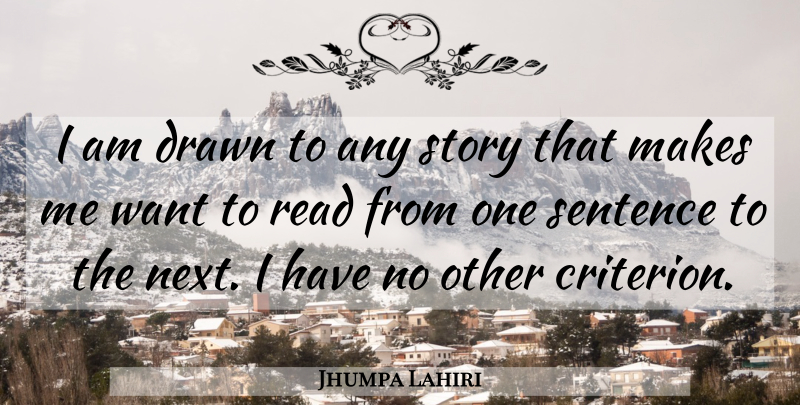 Jhumpa Lahiri Quote About Stories, Want, Next: I Am Drawn To Any...