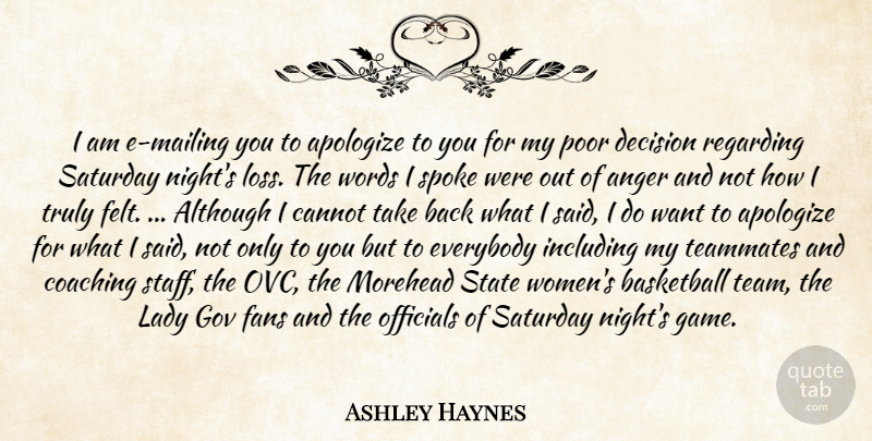 Ashley Haynes Quote About Although, Anger, Apologize, Basketball, Cannot: I Am E Mailing You...