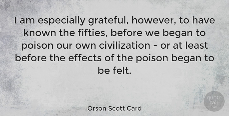 Orson Scott Card Quote About Grateful, Civilization, Poison: I Am Especially Grateful However...