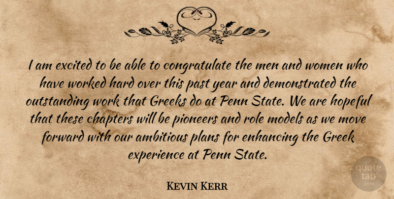 Kevin Kerr Quote About Ambitious, Chapters, Enhancing, Excited, Experience: I Am Excited To Be...