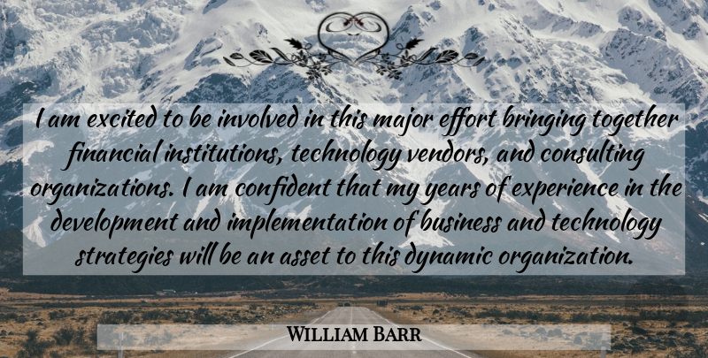 William Barr Quote About Asset, Bringing, Business, Confident, Consulting: I Am Excited To Be...