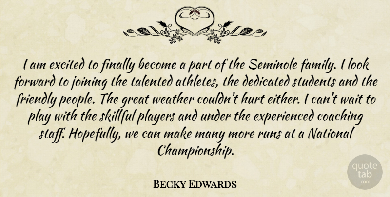 Becky Edwards Quote About Coaching, Dedicated, Excited, Finally, Forward: I Am Excited To Finally...