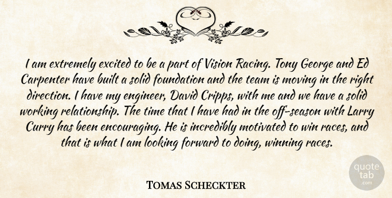 Tomas Scheckter Quote About Built, Carpenter, David, Excited, Extremely: I Am Extremely Excited To...