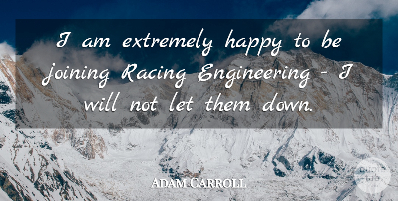 Adam Carroll Quote About Extremely, Happy, Joining, Racing: I Am Extremely Happy To...