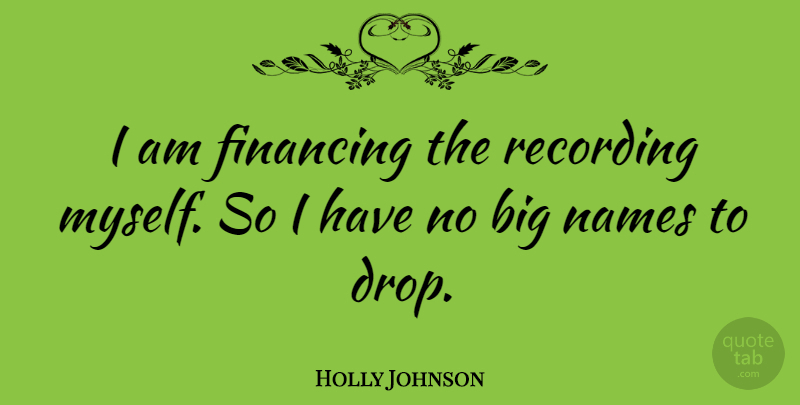 Holly Johnson Quote About English Musician, Financing: I Am Financing The Recording...