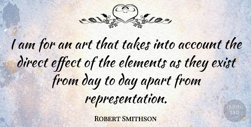 Robert Smithson Quote About Art, Direct Effect, Elements: I Am For An Art...