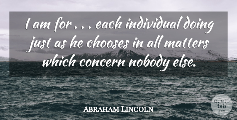 Abraham Lincoln Quote About Liberty, Matter, Individual: I Am For Each Individual...