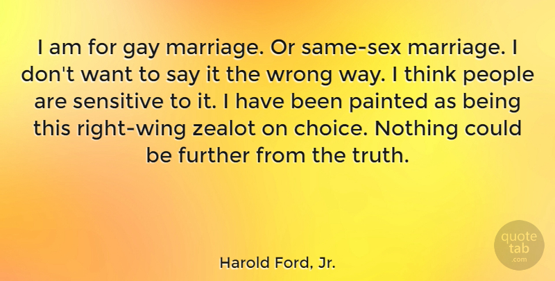 Harold Ford, Jr. Quote About Sex, Gay, Thinking: I Am For Gay Marriage...
