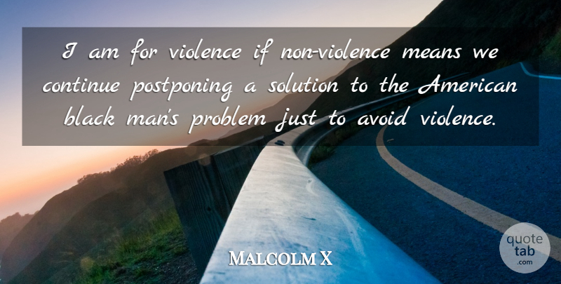 Malcolm X Quote About Mean, Men, Black: I Am For Violence If...