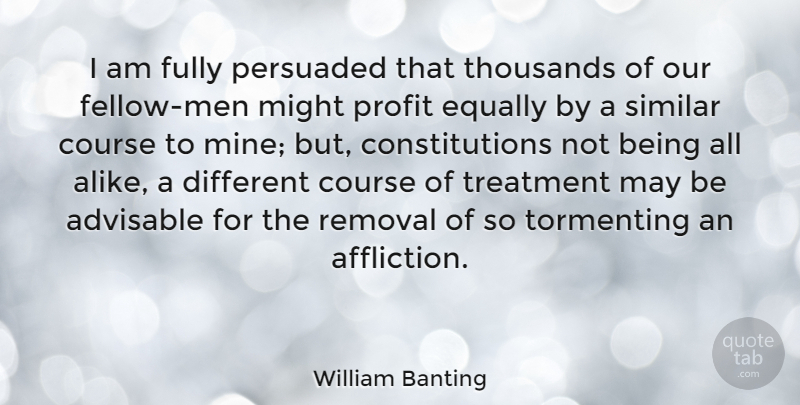 William Banting Quote About Men, Different, Affliction: I Am Fully Persuaded That...