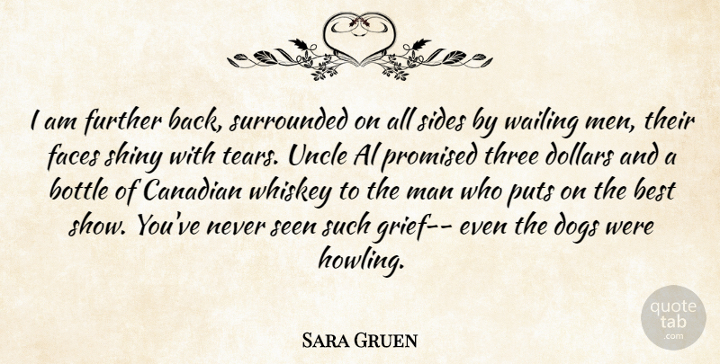 Sara Gruen Quote About Dog, Uncles, Grief: I Am Further Back Surrounded...