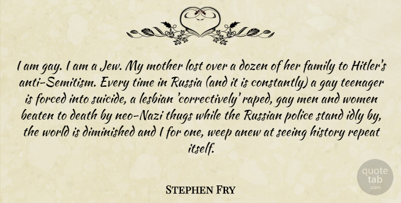 Stephen Fry Quote About Mother, Suicide, Teenager: I Am Gay I Am...