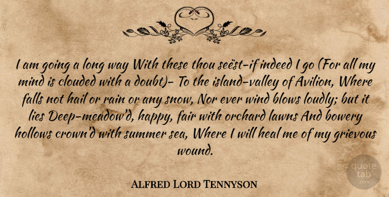 Alfred Lord Tennyson Quote About Summer, Lying, Rain: I Am Going A Long...