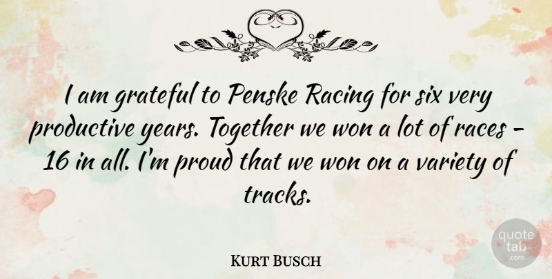 Kurt Busch Quote About Grateful, Years, Race: I Am Grateful To Penske...