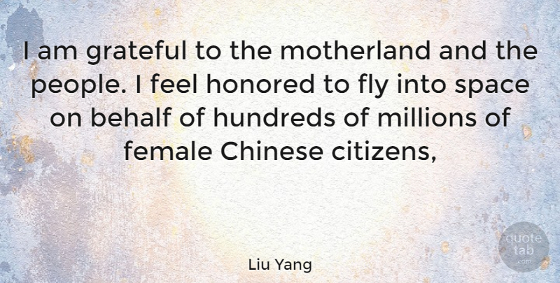 Liu Yang Quote About Grateful, Space, People: I Am Grateful To The...
