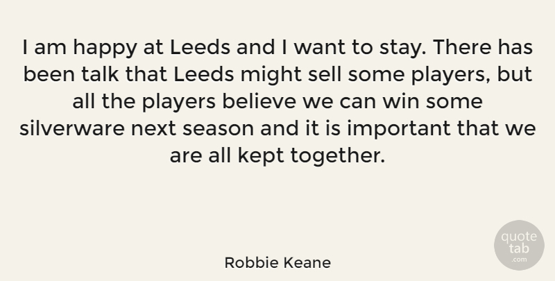 Robbie Keane Quote About Believe, Winning, Player: I Am Happy At Leeds...