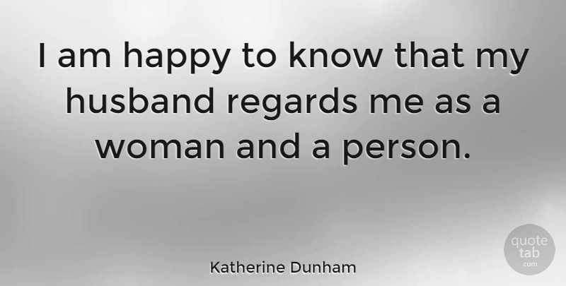 Katherine Dunham Quote About Funny, Husband, Persons: I Am Happy To Know...