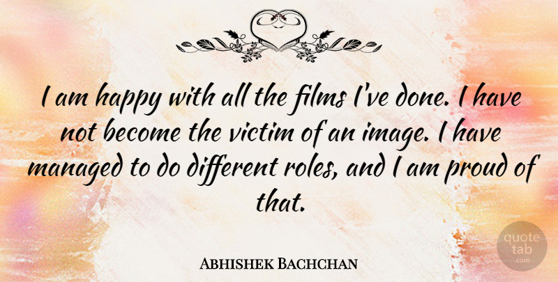 Abhishek Bachchan Quote About Films: I Am Happy With All...