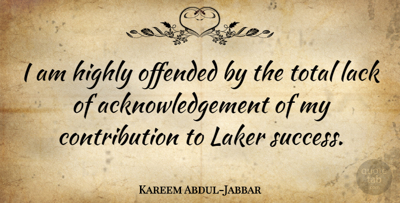 Kareem Abdul-Jabbar Quote About Offended You, Lakers, Acknowledgement: I Am Highly Offended By...