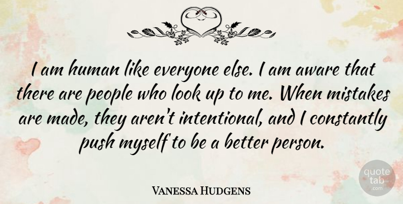 Vanessa Hudgens Quote About Mistake, People, Looks: I Am Human Like Everyone...