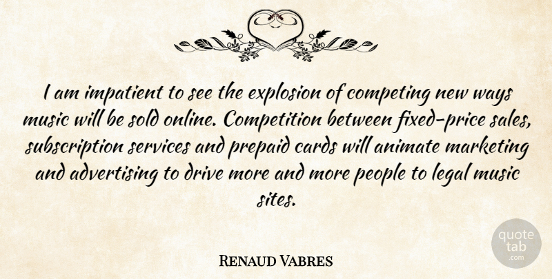 Renaud Vabres Quote About Advertising, Animate, Cards, Competing, Competition: I Am Impatient To See...