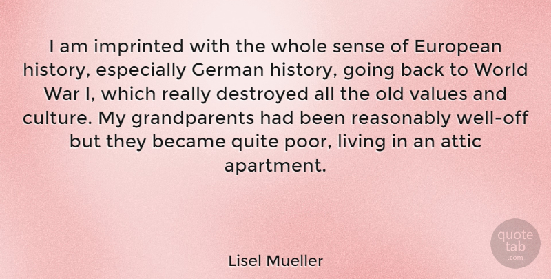 Lisel Mueller Quote About War, Grandparent, German History: I Am Imprinted With The...