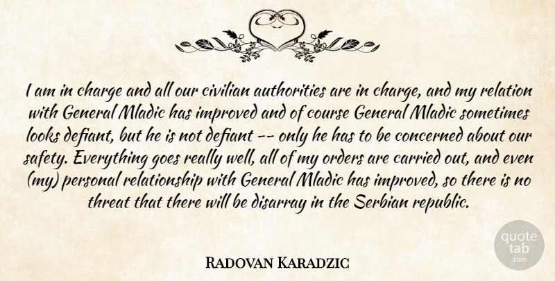 Radovan Karadzic Quote About Authority, Carried, Charge, Civilian, Concerned: I Am In Charge And...