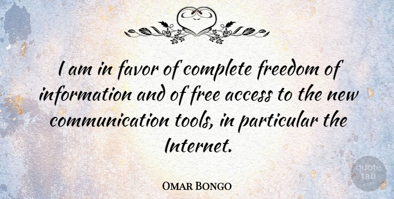 Omar Bongo Quote About Communication, Favors, Information: I Am In Favor Of...