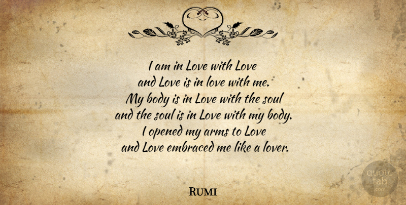 Rumi Quote About Love Is, Soul, Body: I Am In Love With...