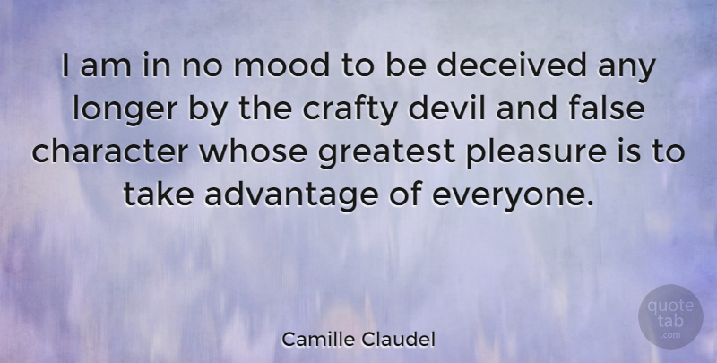 Camille Claudel Quote About Character, Devil, Mood: I Am In No Mood...