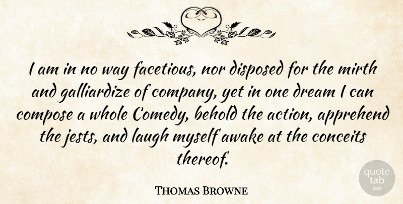 Thomas Browne Quote About Dream, Laughing, Way: I Am In No Way...