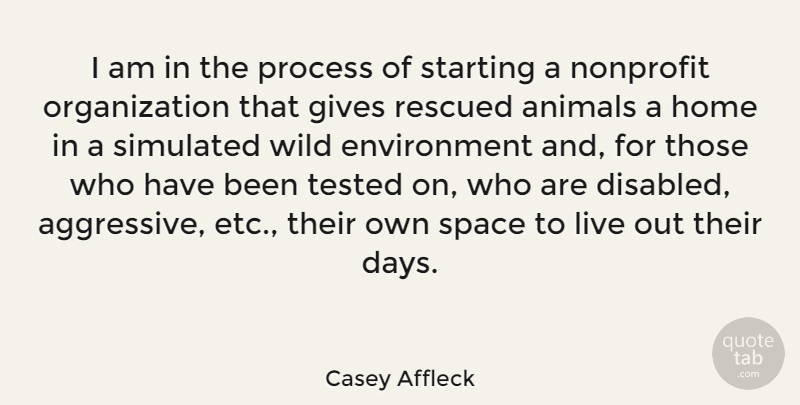 Casey Affleck Quote About Home, Animal, Organization: I Am In The Process...