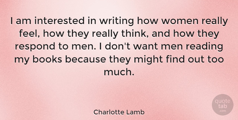 Charlotte Lamb Quote About Books, Interested, Men, Might, Respond: I Am Interested In Writing...