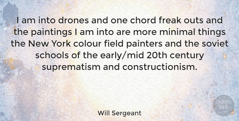 Will Sergeant Quote About Century, Chord, Field, Freak, Minimal: I Am Into Drones And...