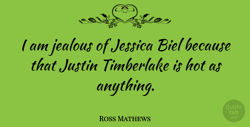 Ross Mathews Quote About Justin: I Am Jealous Of Jessica...